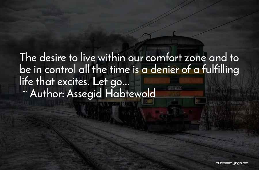 Life And Comfort Zone Quotes By Assegid Habtewold