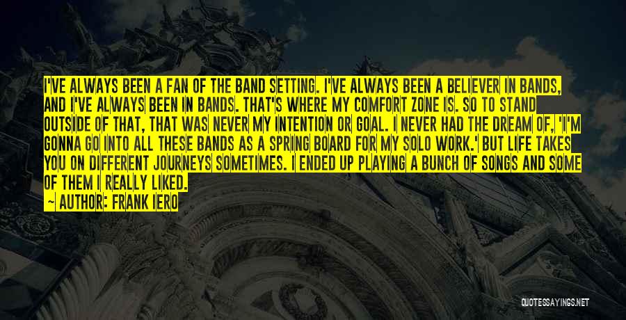 Life And Comfort Zone Quotes By Frank Iero