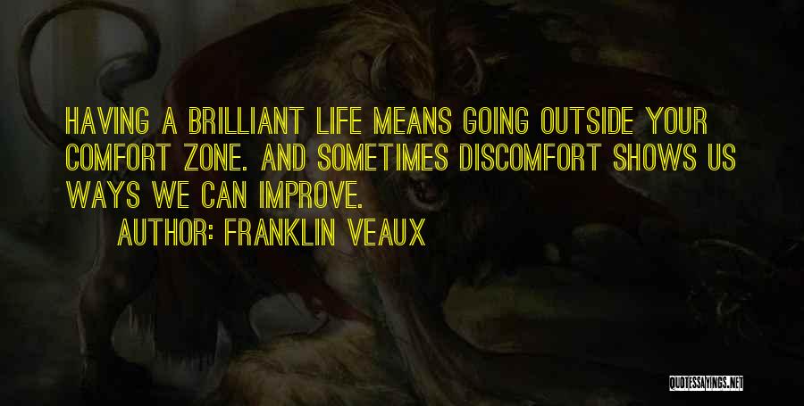 Life And Comfort Zone Quotes By Franklin Veaux