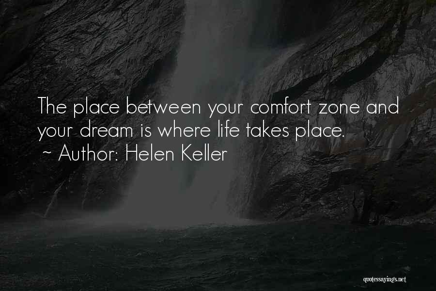 Life And Comfort Zone Quotes By Helen Keller