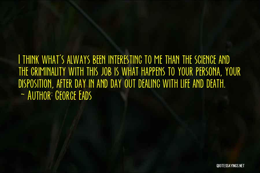 Life And Dealing With Death Quotes By George Eads