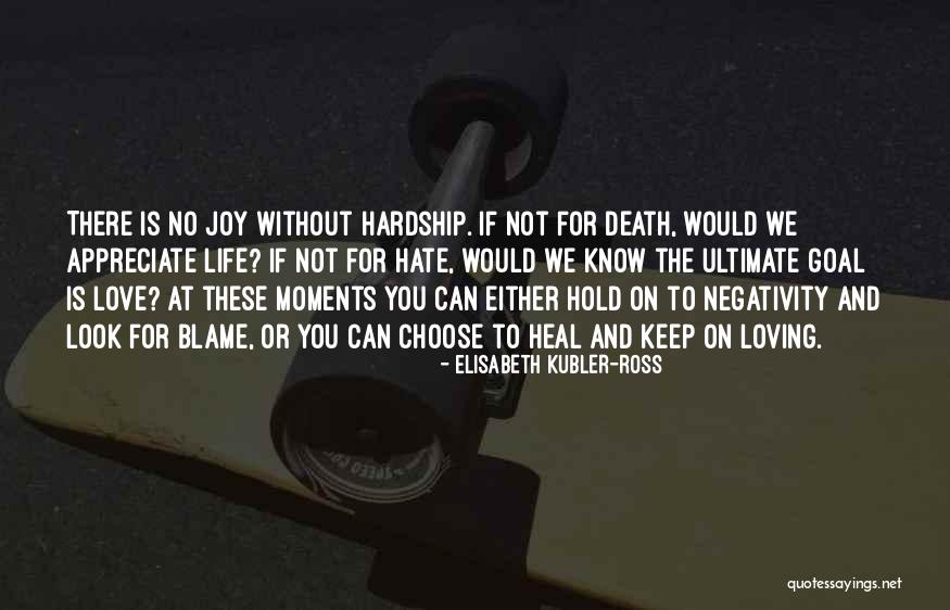 Life And Death And Love Quotes By Elisabeth Kubler-Ross