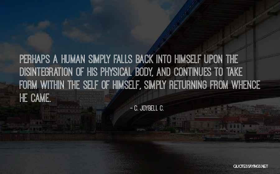Life And Death And Nature Quotes By C. JoyBell C. Life And Death And Nature Quotes By C. JoyBell C.
