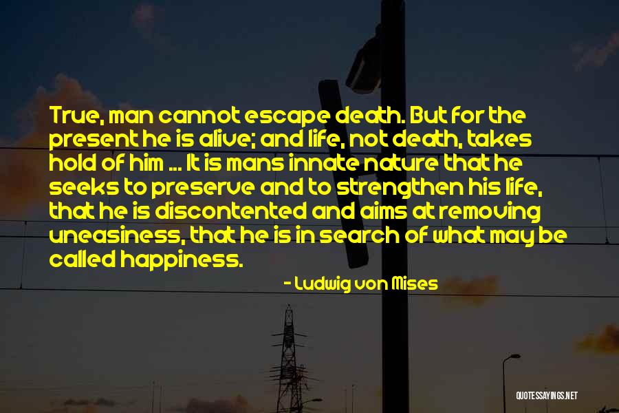 Life And Death And Nature Quotes By Ludwig Von Mises Life And Death And Nature Quotes By Ludwig Von Mises