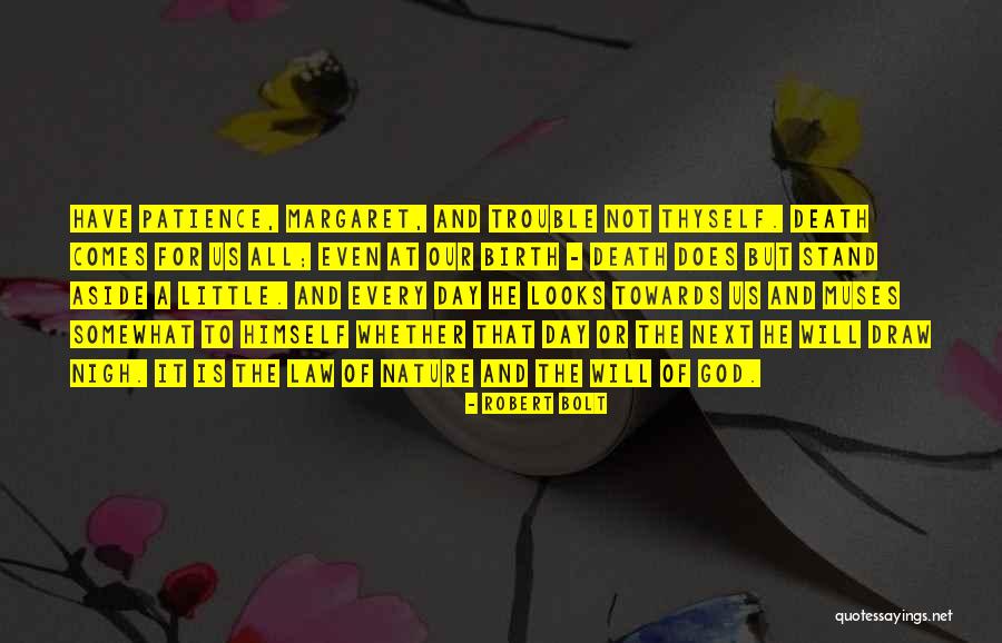 Life And Death And Nature Quotes By Robert Bolt Life And Death And Nature Quotes By Robert Bolt
