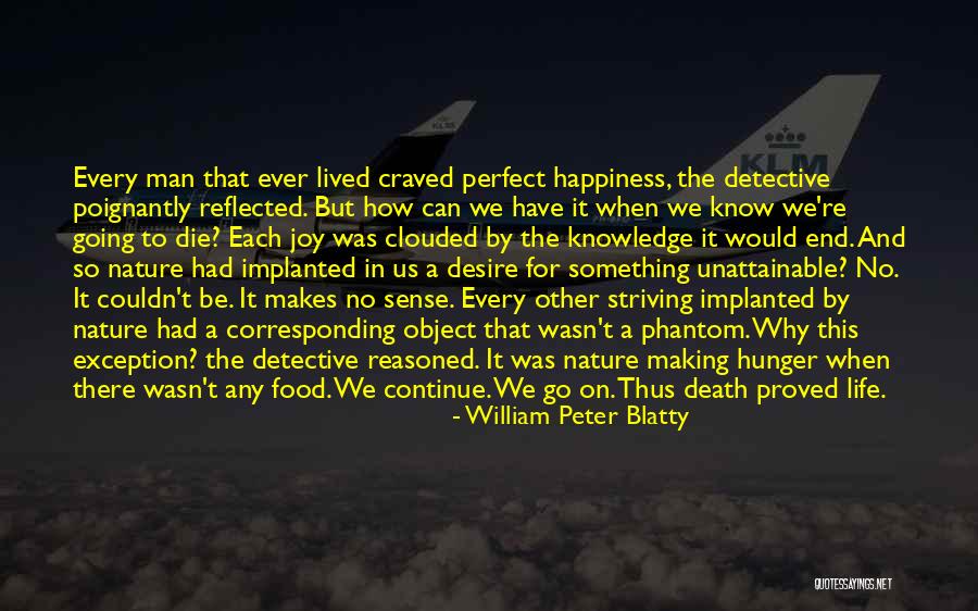Life And Death And Nature Quotes By William Peter Blatty Life And Death And Nature Quotes By William Peter Blatty