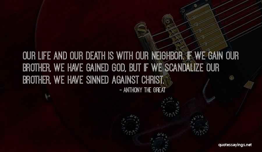 Life And Death Christian Quotes By Anthony The Great Life And Death Christian Quotes By Anthony The Great
