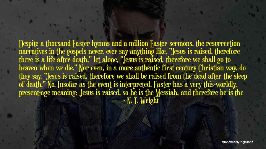 Life And Death Christian Quotes By N. T. Wright Life And Death Christian Quotes By N. T. Wright