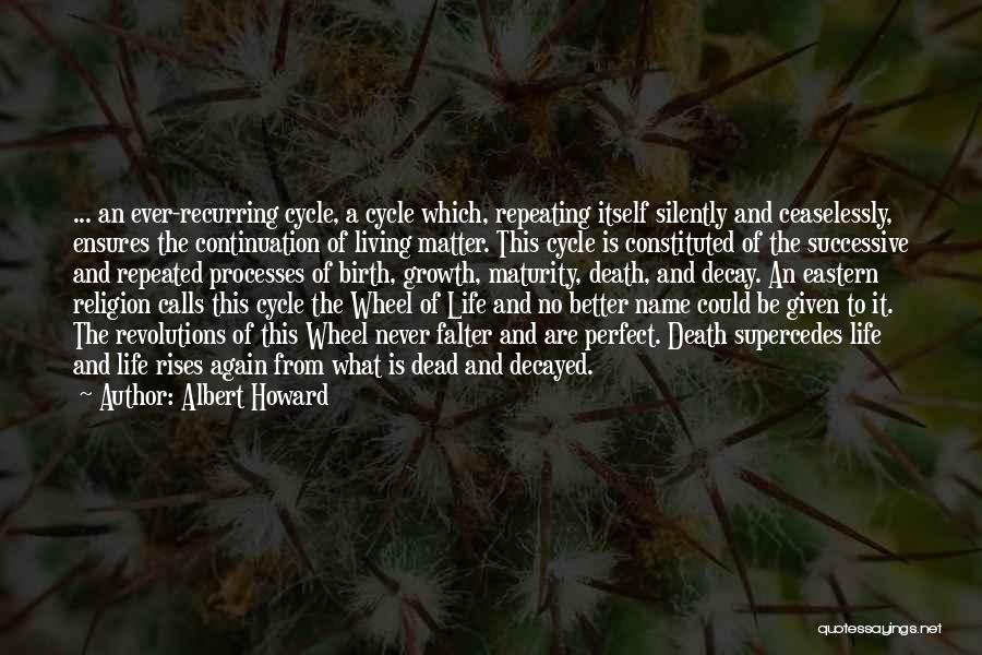 Life And Death Cycle Quotes By Albert Howard