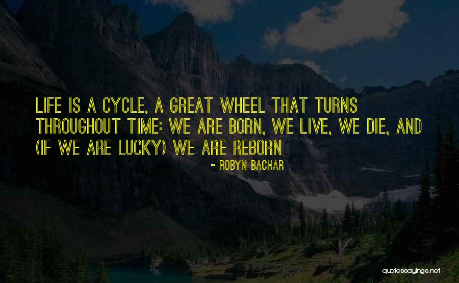 Life And Death Cycle Quotes By Robyn Bachar