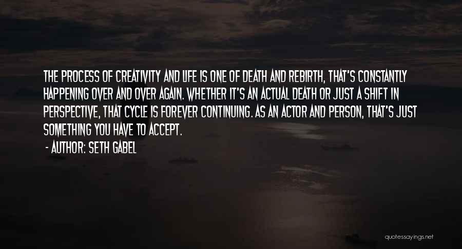 Life And Death Cycle Quotes By Seth Gabel