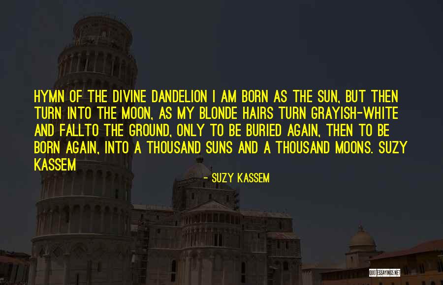 Life And Death Cycle Quotes By Suzy Kassem