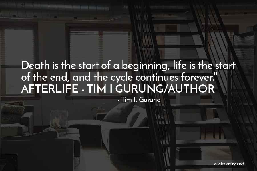 Life And Death Cycle Quotes By Tim I. Gurung Life And Death Cycle Quotes By Tim I. Gurung