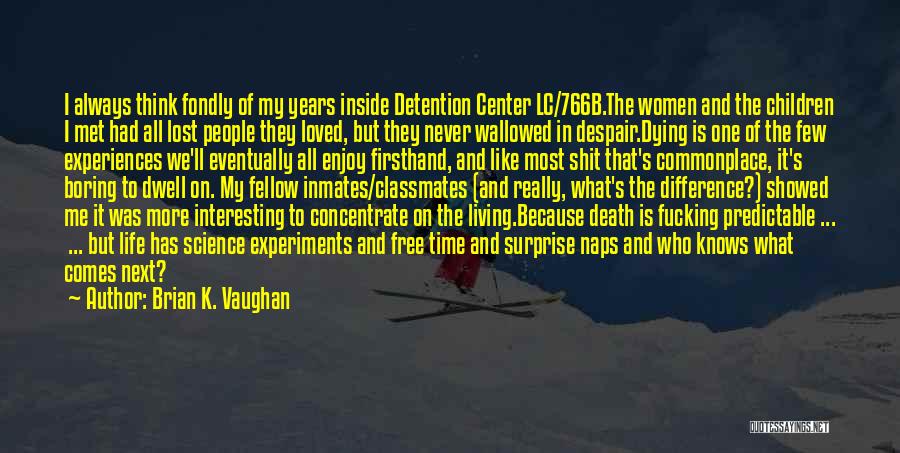 Life And Death Experiences Quotes By Brian K. Vaughan