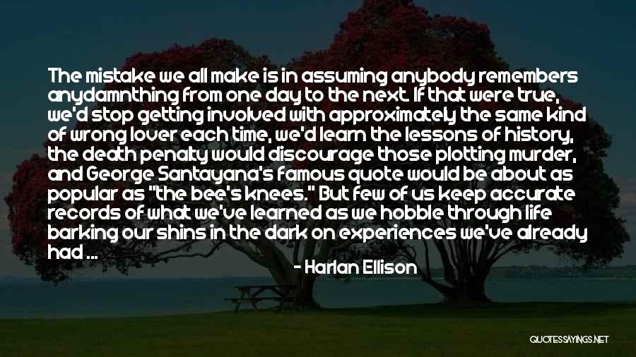 Life And Death Experiences Quotes By Harlan Ellison