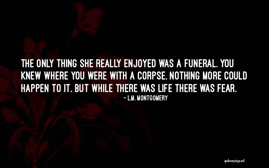 Life And Death For Funeral Quotes By L.M. Montgomery