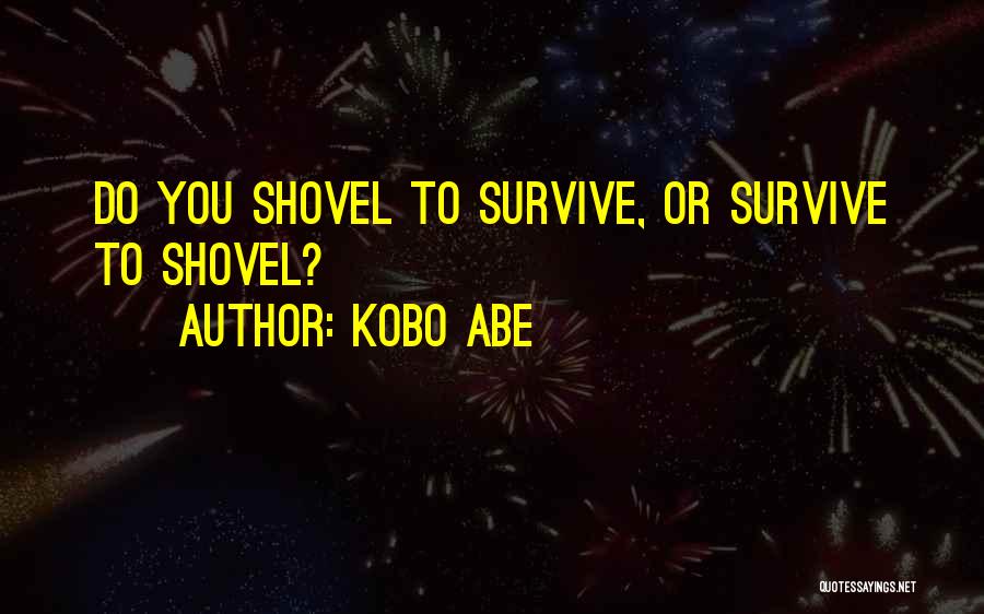 Life And Death From Books Quotes By Kobo Abe