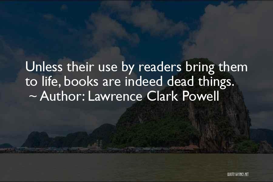 Life And Death From Books Quotes By Lawrence Clark Powell
