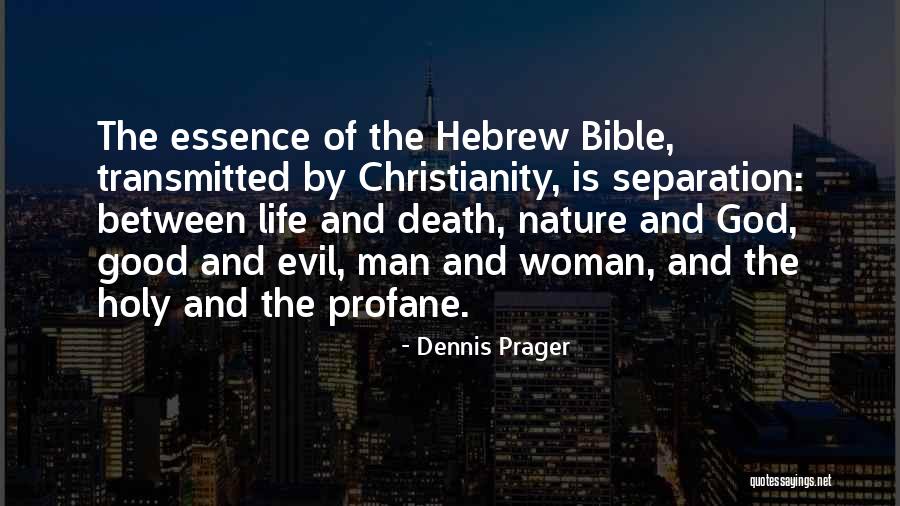 Life And Death From The Bible Quotes By Dennis Prager Life And Death From The Bible Quotes By Dennis Prager