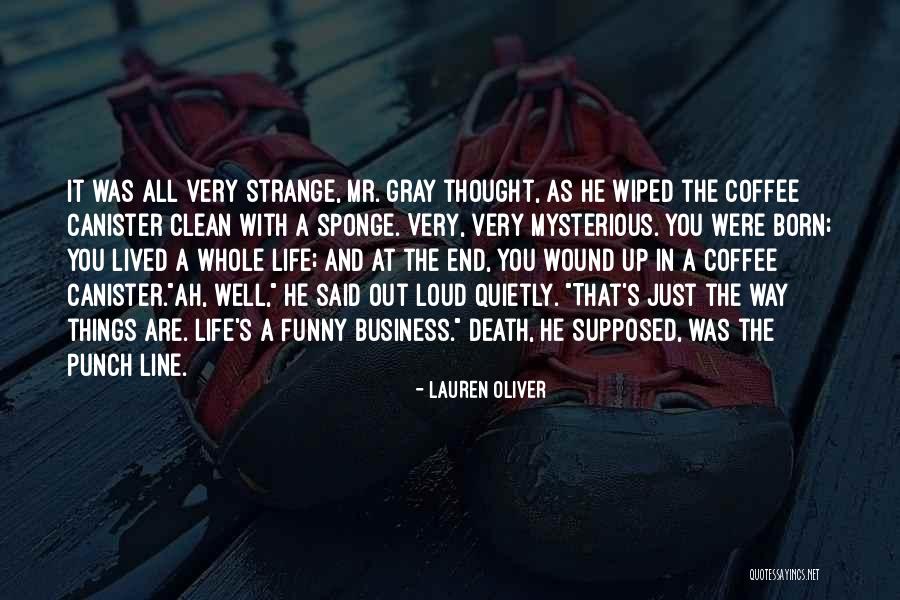Life And Death Funny Quotes By Lauren Oliver Life And Death Funny Quotes By Lauren Oliver
