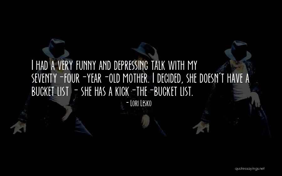 Life And Death Funny Quotes By Lori Lesko Life And Death Funny Quotes By Lori Lesko