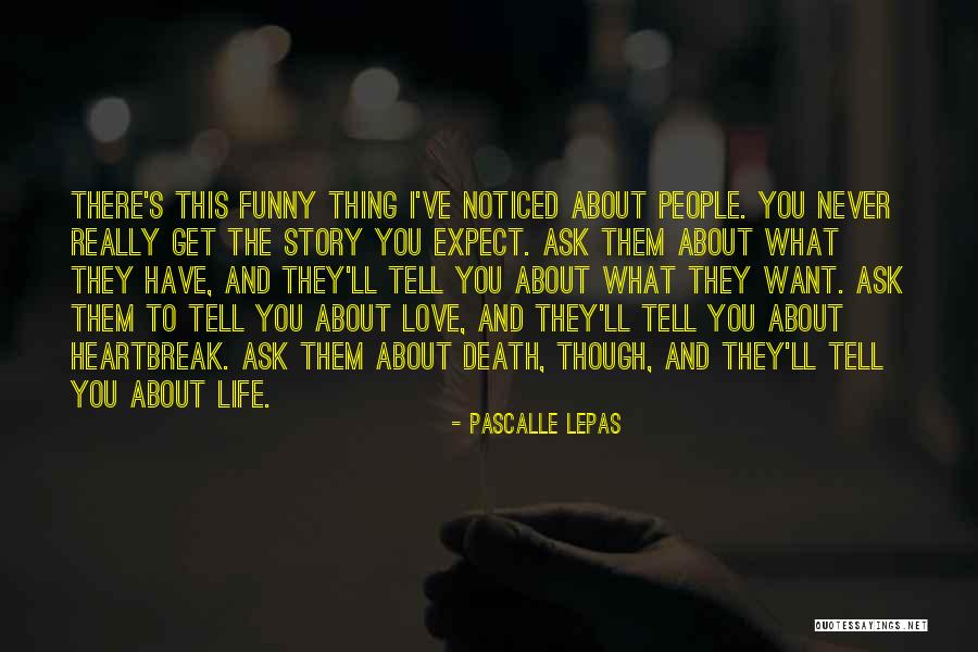 Life And Death Funny Quotes By Pascalle Lepas Life And Death Funny Quotes By Pascalle Lepas