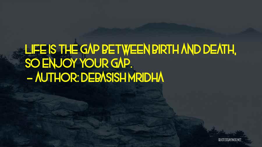 Life And Death Inspirational Quotes By Debasish Mridha