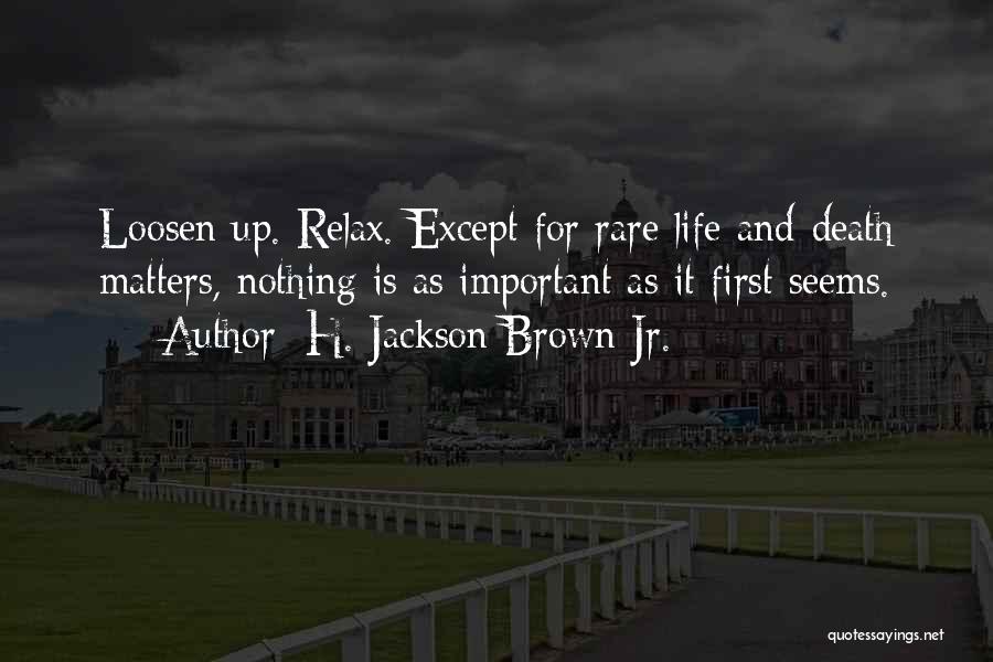 Life And Death Inspirational Quotes By H. Jackson Brown Jr.