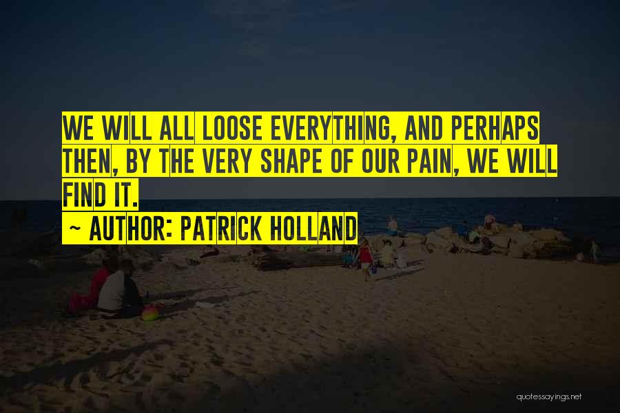 Life And Death Inspirational Quotes By Patrick Holland