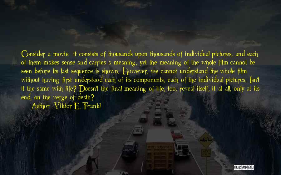 Life And Death Pictures Quotes By Viktor E. Frankl