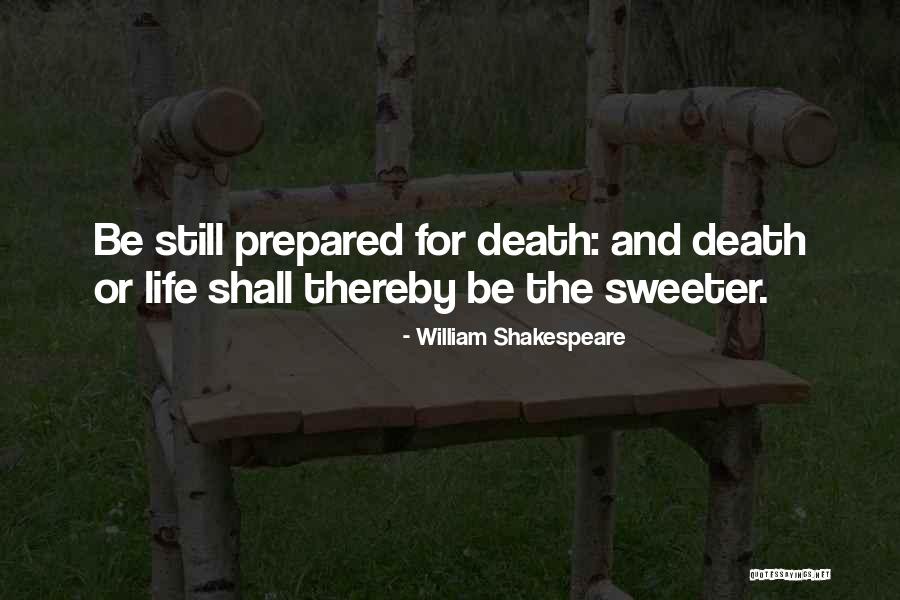 Life And Death Shakespeare Quotes By William Shakespeare