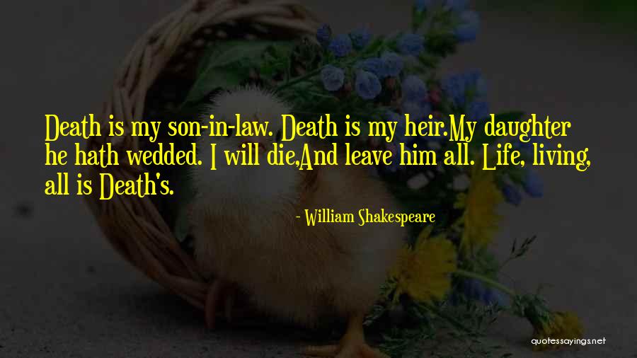 Life And Death Shakespeare Quotes By William Shakespeare