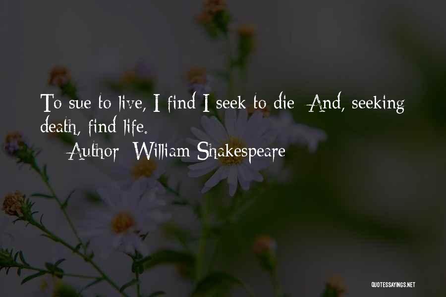 Life And Death Shakespeare Quotes By William Shakespeare