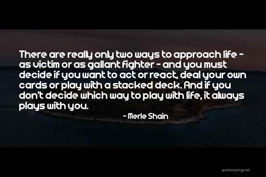 Life And Deck Of Cards Quotes By Merle Shain Life And Deck Of Cards Quotes By Merle Shain