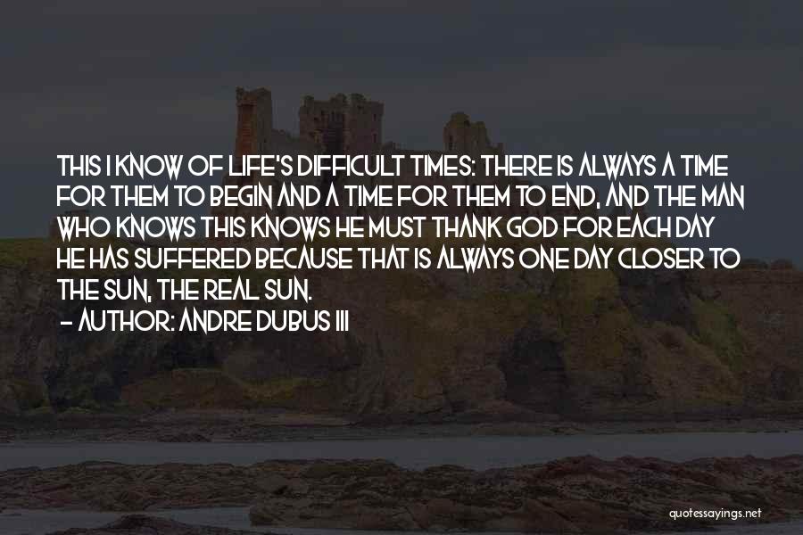 Life And Difficult Times Quotes By Andre Dubus III