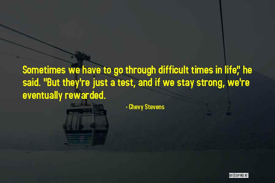 Life And Difficult Times Quotes By Chevy Stevens