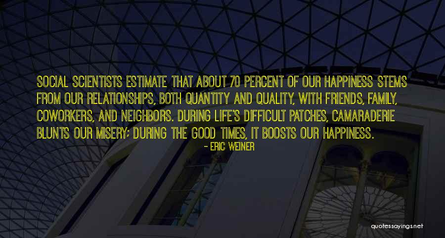 Life And Difficult Times Quotes By Eric Weiner