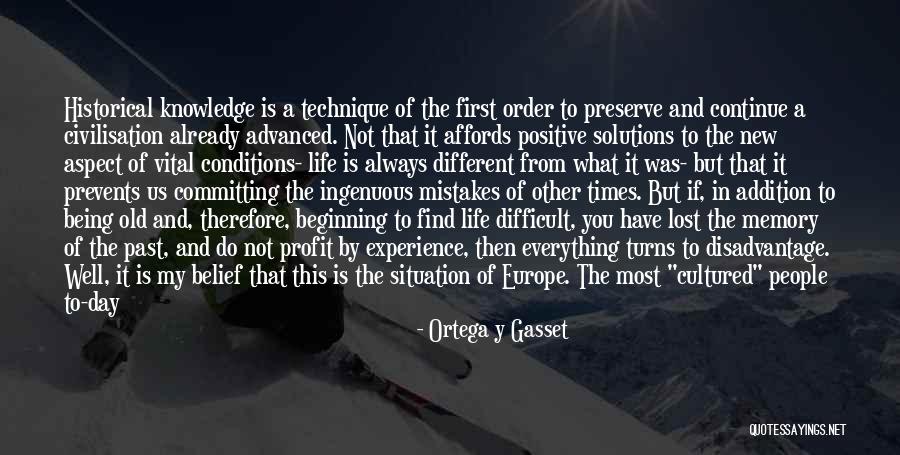 Life And Difficult Times Quotes By Ortega Y Gasset