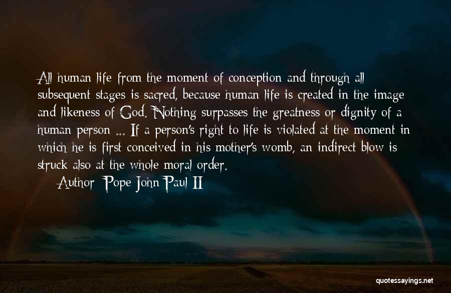 Life And Dignity Of The Human Person Quotes By Pope John Paul II