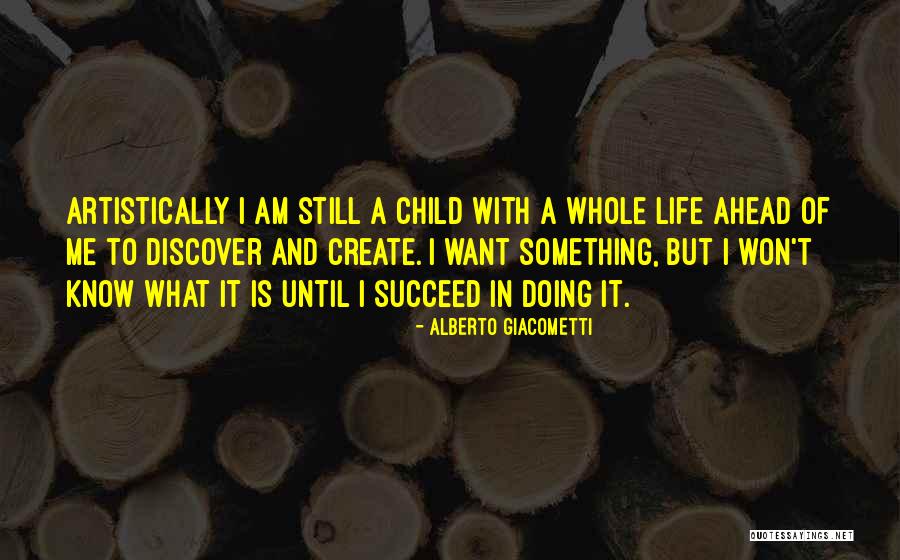 Life And Discover Quotes By Alberto Giacometti Life And Discover Quotes By Alberto Giacometti