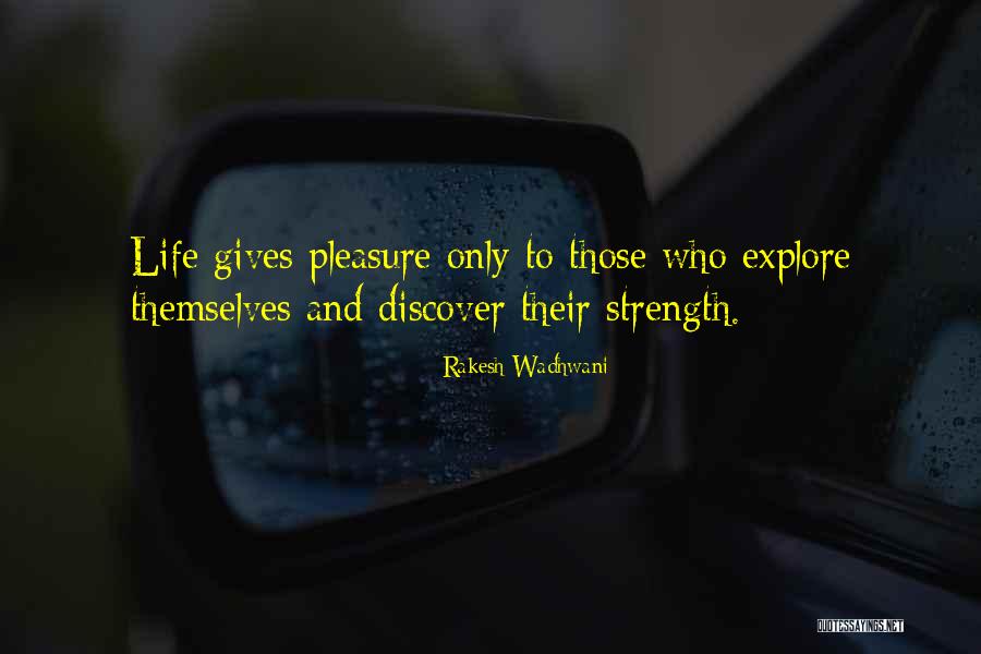 Life And Discover Quotes By Rakesh Wadhwani Life And Discover Quotes By Rakesh Wadhwani