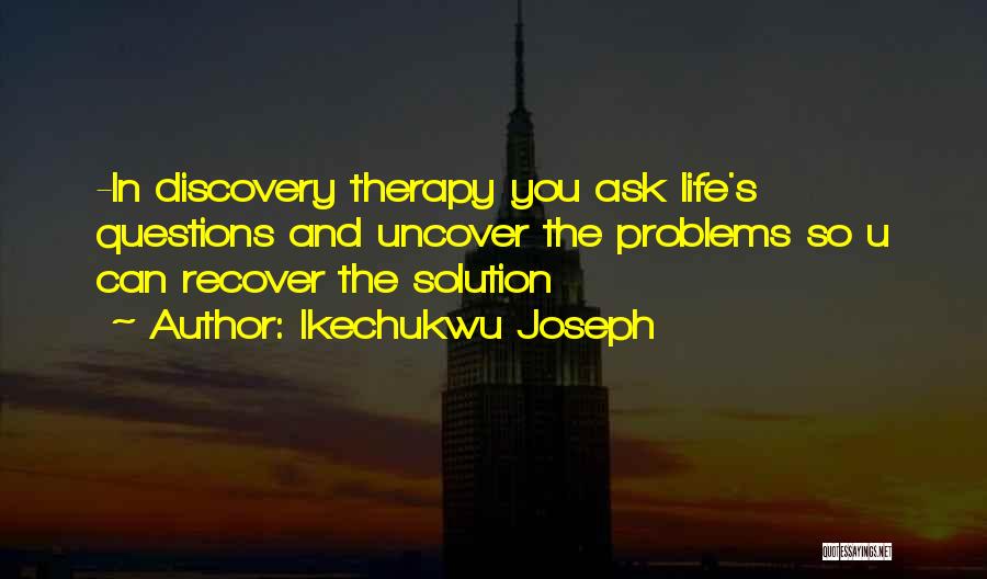 Life And Discovery Quotes By Ikechukwu Joseph