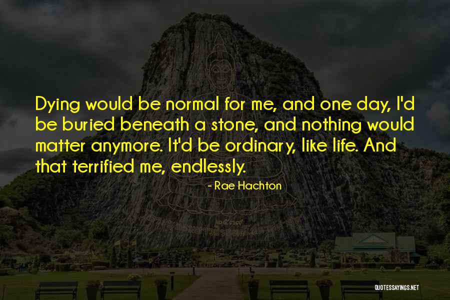 Life And Dying Young Quotes By Rae Hachton Life And Dying Young Quotes By Rae Hachton