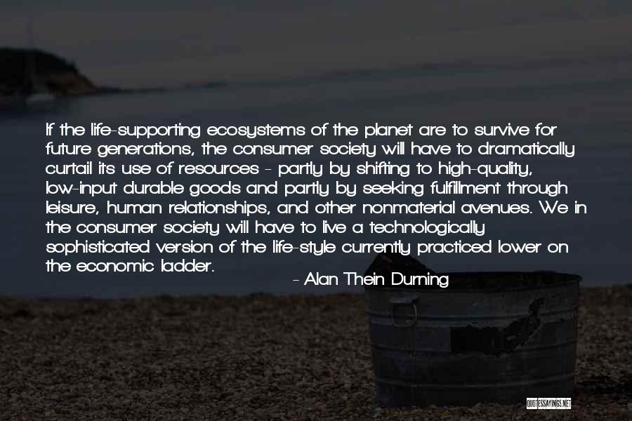 Life And Ecosystems Quotes By Alan Thein Durning Life And Ecosystems Quotes By Alan Thein Durning