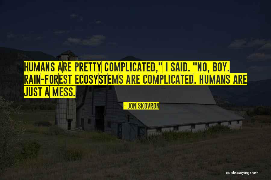 Life And Ecosystems Quotes By Jon Skovron Life And Ecosystems Quotes By Jon Skovron