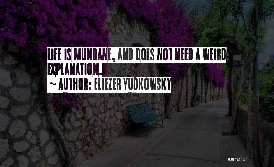 Life And Explanation Quotes By Eliezer Yudkowsky