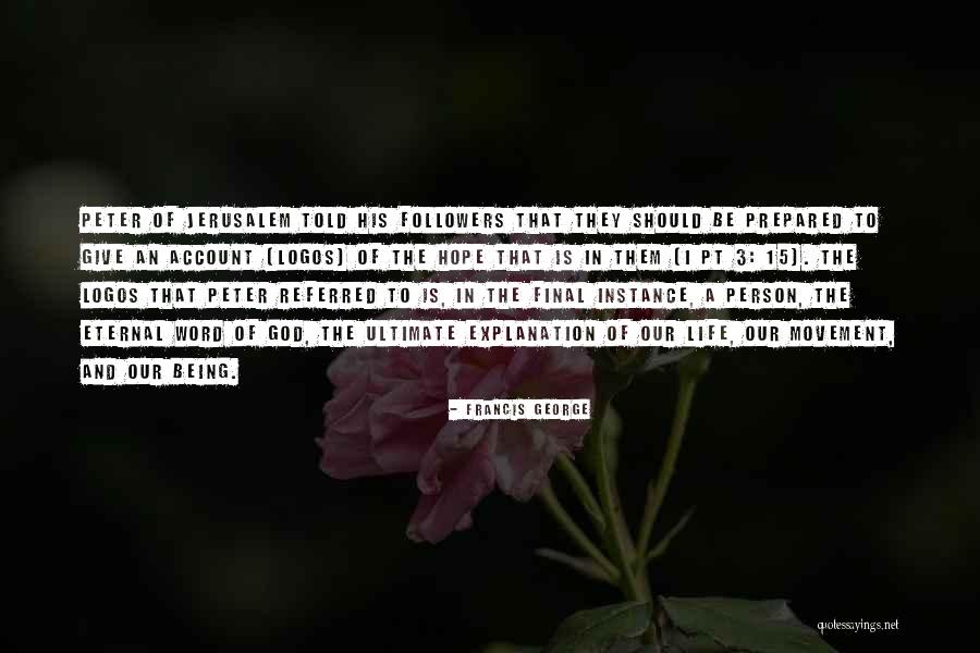 Life And Explanation Quotes By Francis George Life And Explanation Quotes By Francis George