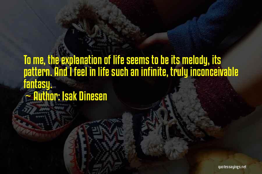 Life And Explanation Quotes By Isak Dinesen