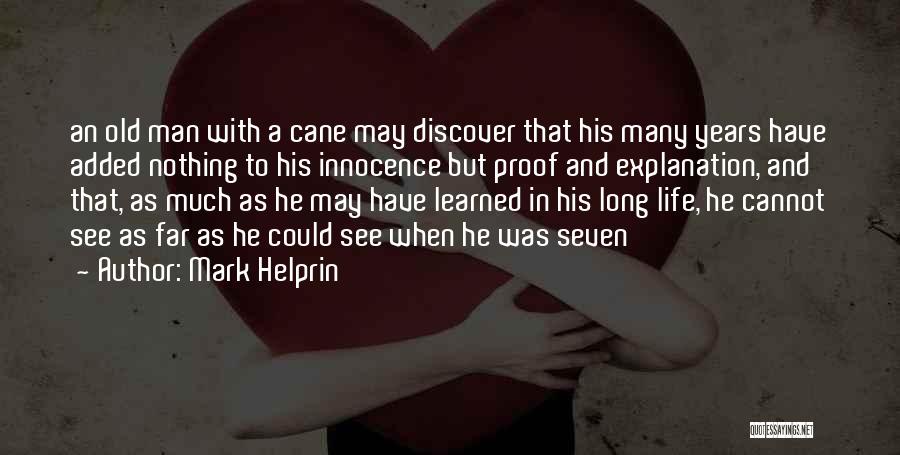 Life And Explanation Quotes By Mark Helprin