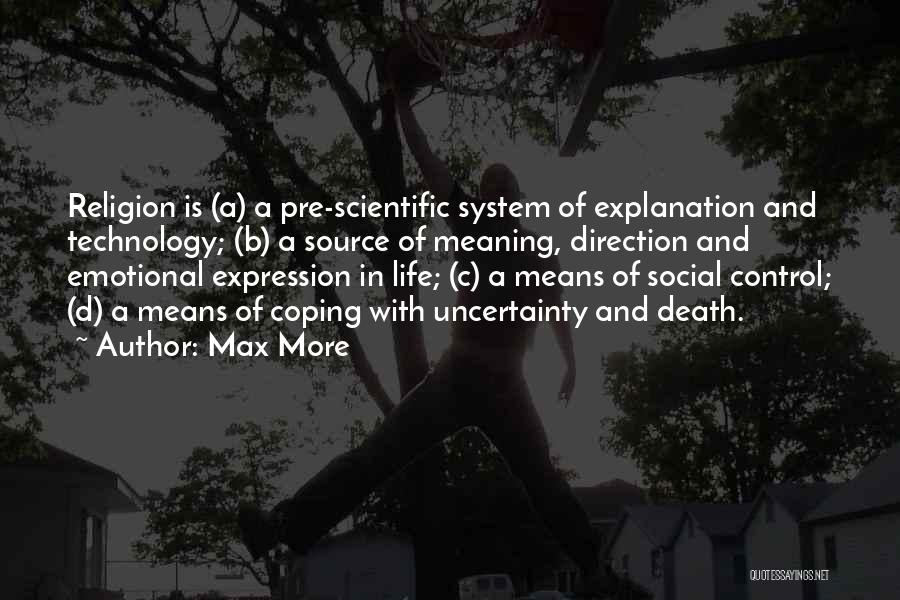 Life And Explanation Quotes By Max More